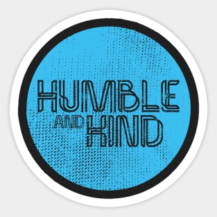 Humble & Kind Sticker